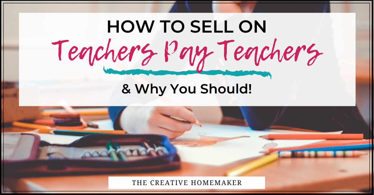 How To Sell On Teachers Pay Teachers - Thecreativehomemaker.com